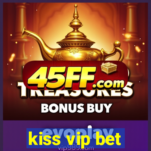 kiss vip bet